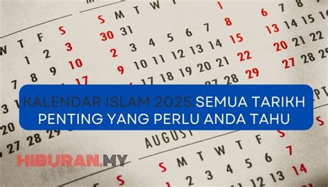 Kalendar Islam 2025:Semua Tarikh Penting yang Perlu Anda Tahu