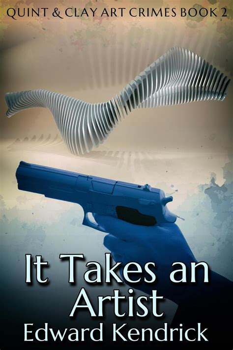 It Takes an Artist by Edward Kendrick (Ebook) - Read free for 30 days