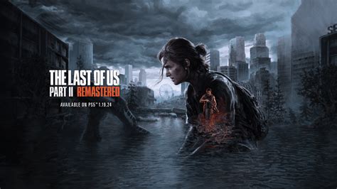 The Last of Us Part II Remastered Announced, coming Jan. 19th, 2024 ...