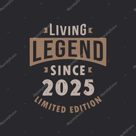 Living Legend desde 2025 Edición Limitada. Nacido en 2025 tipografía ...
